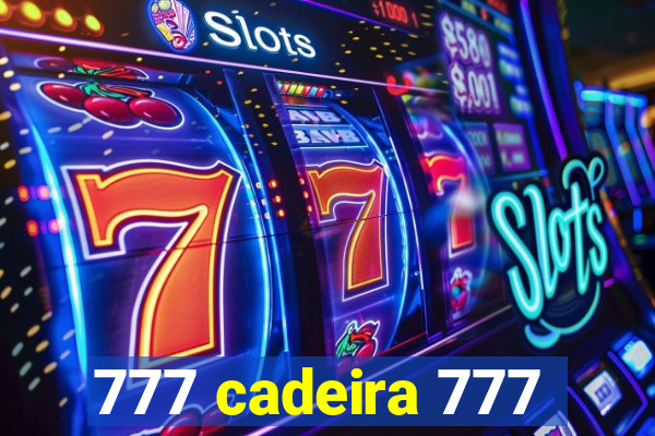 777 cadeira 777